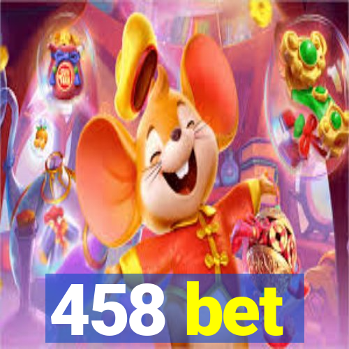 458 bet